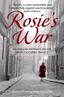 Image for Rosie's war: an Englishwoman's escape from occupied France