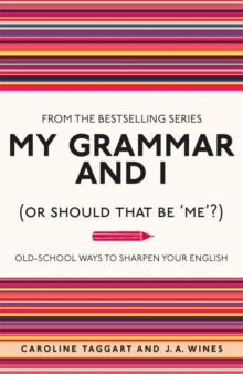 Image for My grammar and I (or should that be 'me'?)  : old-school ways to sharpen your English