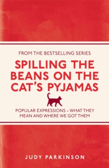 Image for Spilling the beans on the cat's pyjamas: popular expressions - what they mean and where we got them