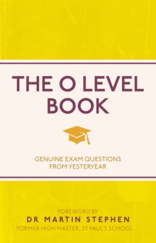 Image for The O level book: genuine exam questions from yesteryear