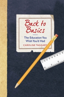 Image for Back to basics  : the education you wish you'd had