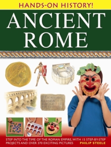 Image for Ancient Rome  : step into the time of the Roman Empire, with 15 step-by-step projects and over 370 exciting pictures