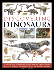 Image for Discovering dinosaurs  : an exciting guide to prehistoric creatures, with 350 fabulous detailed drawings of dinosaurs and prehistoric beasts and the places they lived