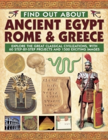 Image for Find out about ancient Egypt, Rome & Greece  : explore the great classical civilizations, with 60 step-by-step projects and 1500 exciting images