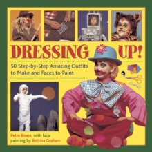 Image for Dressing up!  : 50 step-by-step amazing outfits to make and faces to paint