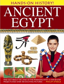 Image for Ancient Egypt  : find out about the land of the pharaohs, with 15 step-by-step projects and over 400 exciting pictures