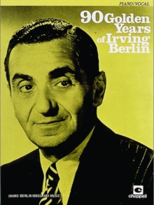 Image for 90 Golden Years of Irving Berlin : (Piano/vocal)