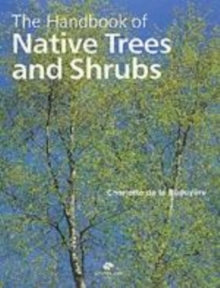 Image for The handbook of native trees and shrubs  : how to plant and maintain a natural woodland