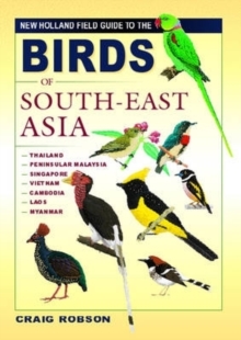 Image for New Holland field guide to the birds of South-East Asia  : Thailand, Peninsular Malaysia, Singapore, Vietnam, Cambodia, Laos, Myanmar