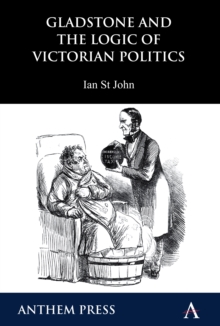Image for Gladstone and the logic of Victorian politics