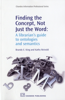 Image for Finding the concept, not just the word  : a librarian's guide to ontologies and semantics