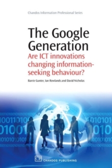 Image for The Google generation  : are ICT innovations changing information-seeking behaviour?