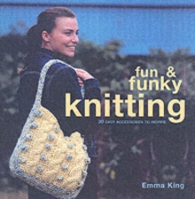 Image for Fun & funky knitting  : 30 easy accessories to inspire