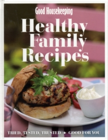 Image for Good Housekeeping healthy family recipes  : tried, tested, trusted