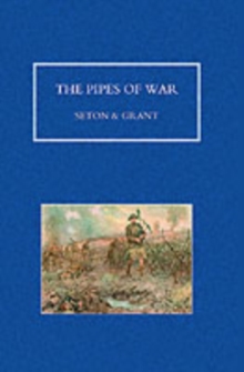 Image for Pipes of War : A Record of the Achievements of Pipers of Scottish and Overseas Regiments During the War 1914-18