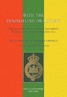 Image for With the Inniskilling Dragoons : The Record of a Cavalry Regiment During the Boer War, 1899-1902