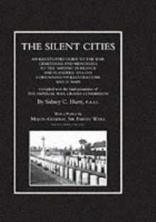 Image for Silent Cities : An Illustrated Guide to the War Cemeteries & Memorials to the Missing in France & Flanders 1914-1918