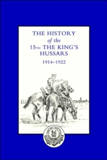 Image for History of the 15th the King's Hussars 1914-1922