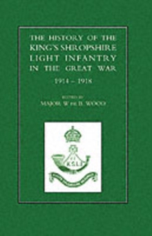Image for History of the King's Shropshire Light Infantry in the Great War 1914-1918