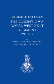 Image for History of the Eighth Battalion the Queen's Own Royal West Kent Regiment 1914-1919