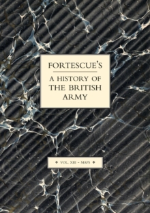 Image for Fortescue's History of the British Army: Volume XIII Maps