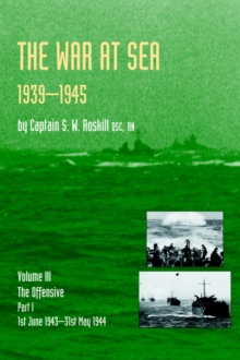 Image for Official History of the Second World War the War at Sea 1939-45: Volume III Part I the Offensive 1st June 1943-31 May 1944