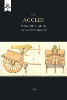 Image for Accles Machine Gun, Carriages and Mounts (1892)