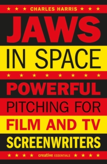 Image for Jaws in space  : powerful pitching for film and TV screenwriters