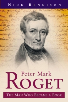 Image for Peter Mark Roget: The Man Who Became The Thesaurus - A Biography