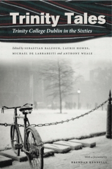 Image for Trinity tales: Trinity College Dublin in the sixties