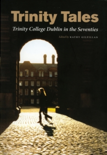 Image for Trinity tales: Trinity College Dublin in the seventies