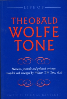 Image for Life of Theobald Wolfe Tone: memoirs, journals and political writings, compiled and arranged by William T.W. Tone, 1826