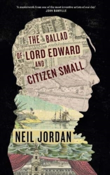 Image for The ballad of Lord Edward and citizen Small
