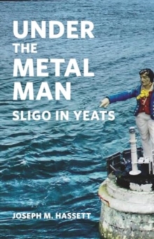 Under The Metal Man: Sligo in Yeats