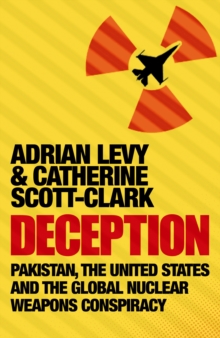 Image for Deception  : Pakistan, the United States and the global nuclear weapons conspiracy