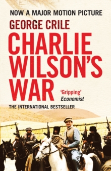 Image for Charlie Wilson's war  : the extraordinary story of the covert operation that changed the history of our times