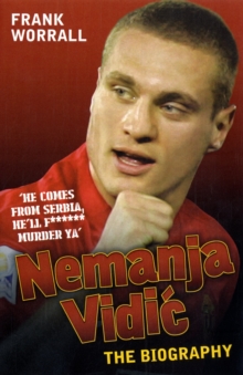 Image for Nemanja Vidiâc  : the biography of Manchester United's superstar defender