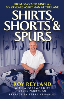 Image for Shirts, shorts & Spurs  : from Gazza to Ginola - my 29 years as kit man at the Lane