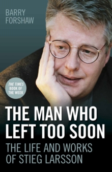 Image for The Man Who Left Too Soon: The Biography of Stieg Larsson