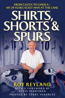 Image for Shirts, shorts & Spurs: from Gazza to Ginola - my 29 years as kit man at the Lane