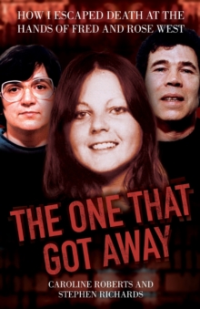 Image for The one that got away  : how I escaped death at the hands of Fred and Rose West