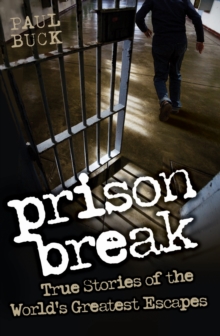 Image for Prison break  : true stories of the world's greatest escapes