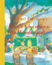 Image for Michael Foreman's Alice's adventures in Wonderland