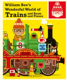 Image for William Bee's wonderful world of trains and boats and planes