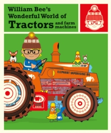 Image for William Bee's wonderful world of tractors and farm machines