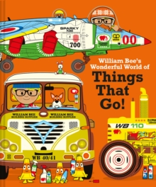 Image for William Bee's wonderful world of things that go!
