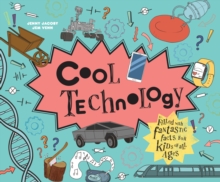 Cool Technology: Filled with Fantastic Facts for Kids of All Ages