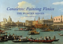 Canaletto: Painting Venice: The Woburn Series