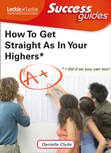 Image for How to get straight As in your Highers  : I did and you can too!