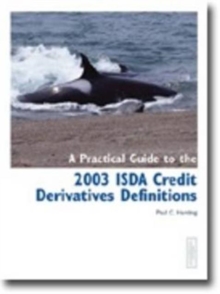 Image for A Practical Guide to the 2003 ISDA Credit Derivatives Definitions